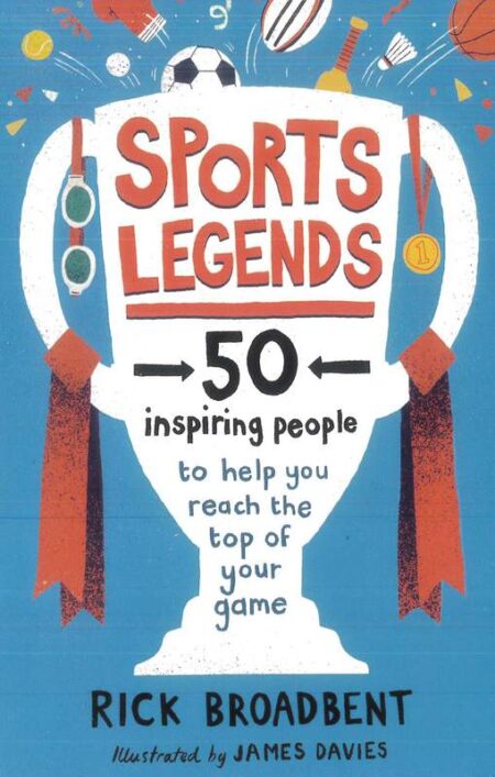 Sports Legends: 50 inspiring People to help you reach the Top of the World