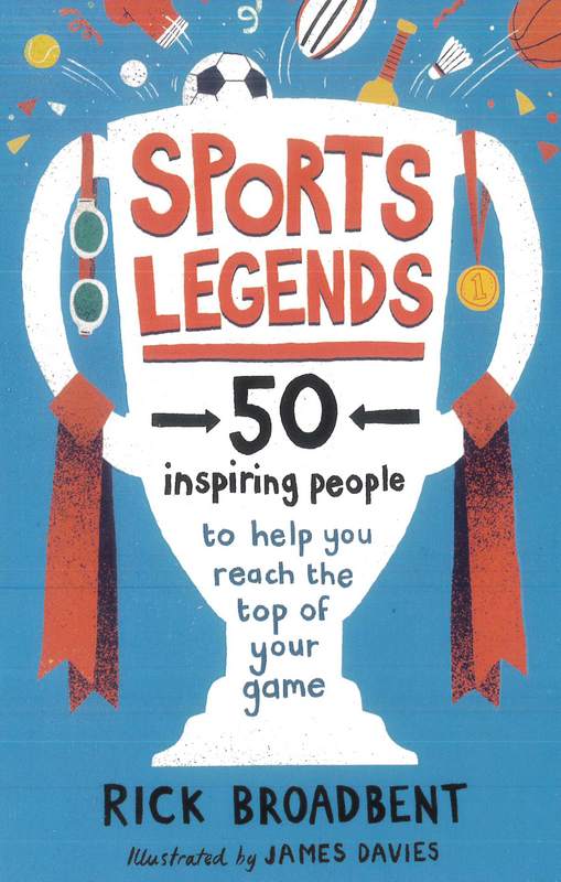 Sports Legends: 50 inspiring People to help you reach the Top of the World
