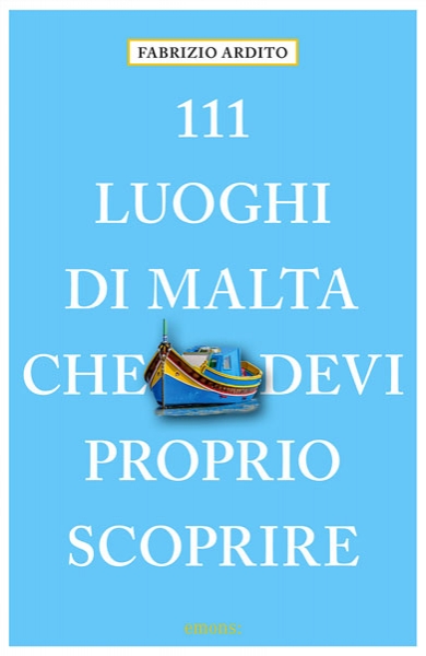 111 Luoghi di Malta che devi Proprio Scoprire