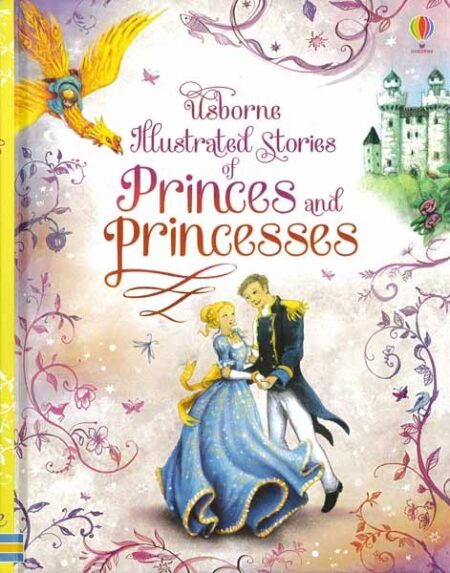 Usborne Illustrated Stories of Princes and Princesses