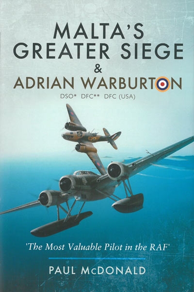 Malta's Greater Siege & Adrian Warburton DSO.DFC.DFC (USA)