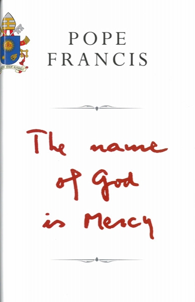 Pope Francis - The Name of God is Mercy