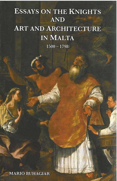 Essays on the Knights and Art and Architecture in Malta 1500-179