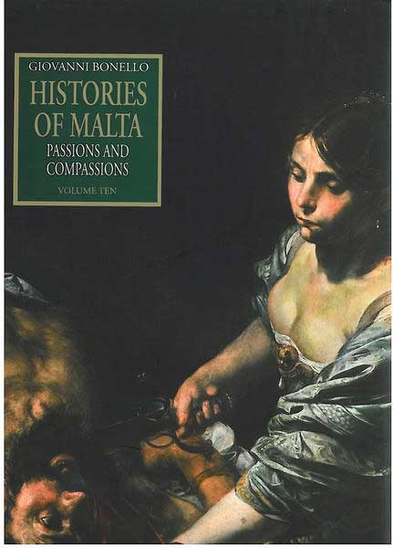Histories of Malta- Passions and Compassions Vol 10 (Hardback)