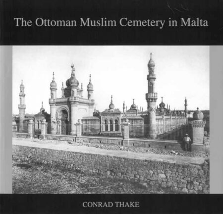 The Ottoman Muslim Cemetery in Malta - Standard Second Edition - LAST COPIES