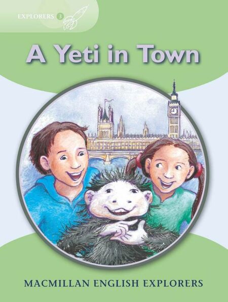 Macmillan English Explorers: A Yeti in Town