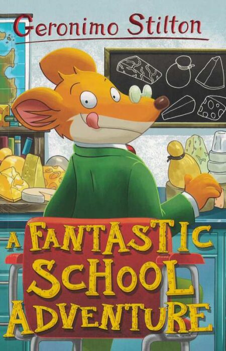 Geromino Stilton: A Fantastic School Adventure