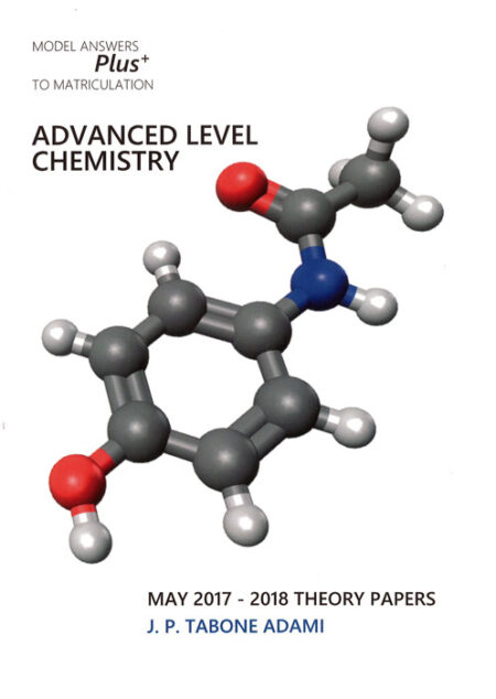 Advanced Level Chemistry May 2017 - 2018 Theory Papers