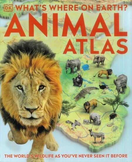 Animal Atlas: The World's Wildlife as you've never seen it before