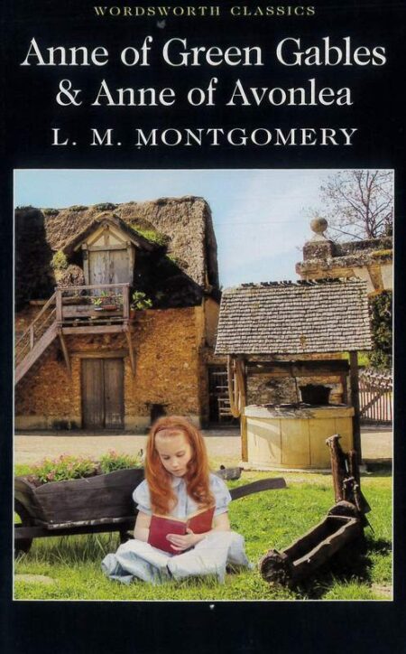 Anne of Green Gables & Anne of Avonlea: Wordsworth Classics