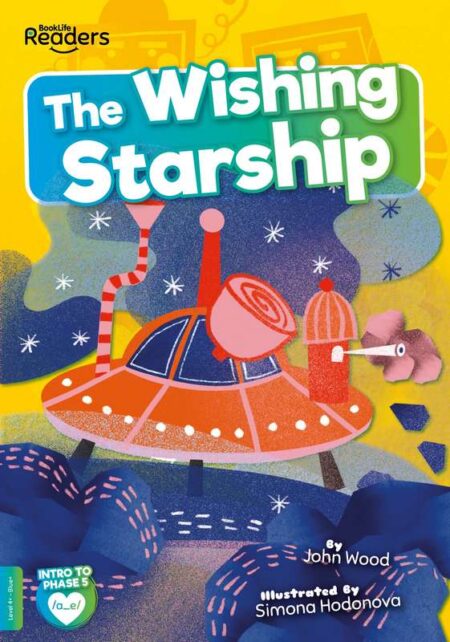 BookLife Readers Level 4+ : The Wishing Starship