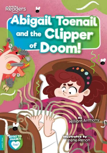 BookLife Readers Level 4+ : Abigail Toenail and the Clipper of Doom!