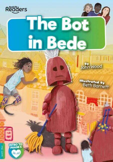 BookLife Readers Level 4+ : The Bot in Bede