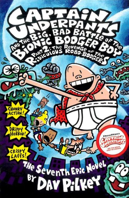 Captain Underpants and the Big, Bad, Battle of the Bionic Booger Boy Part2: The Revenge of the Ridiculous Robo-Boogers