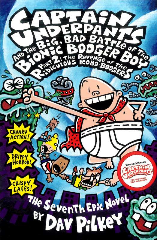 Captain Underpants and the Big, Bad, Battle of the Bionic Booger Boy Part2: The Revenge of the Ridiculous Robo-Boogers