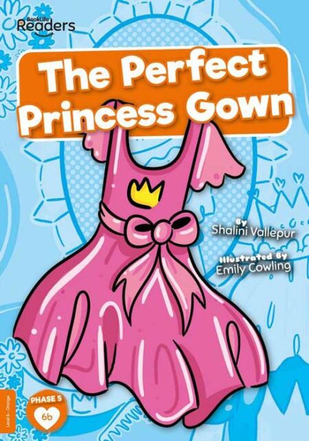 BookLife Readers Level 6: The Perfect Princess Gown