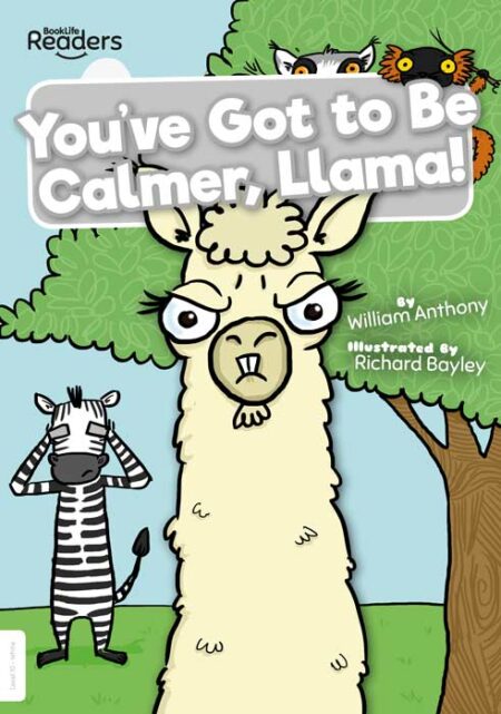 BookLife Readers Level 10: You've Got to Be Calmer, Llama!