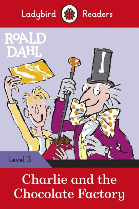 Charlie and the Chocolate Factory: Ladybird Readers Level 3