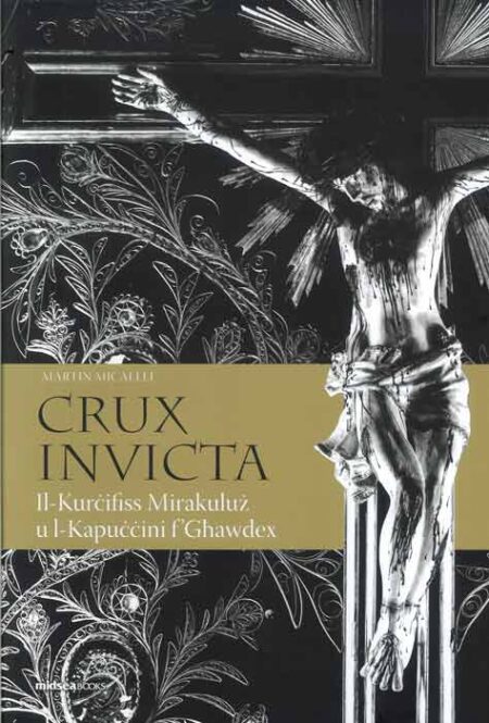 Crux Invicta: Il-Kurċifiss Mirakuluż u l-Kapuċċini f’Għawdex