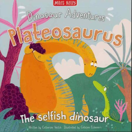 Dinosaur Adventures: Plateosaurus: The Selfish Dinosaur