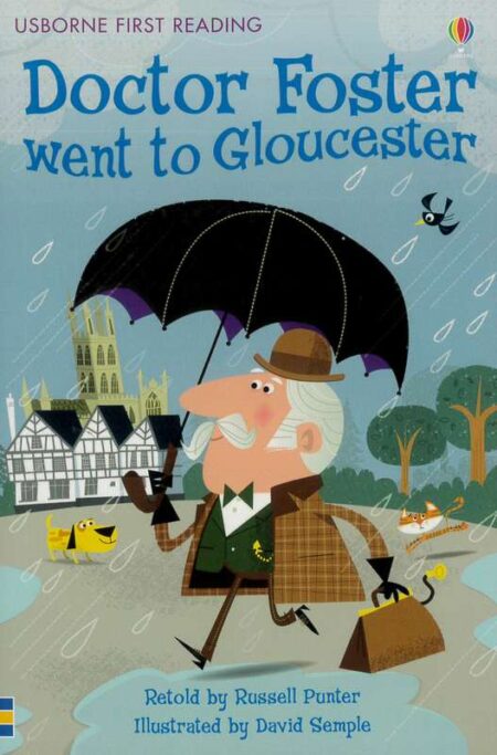 Doctor Foster Went to Gloucester: Usborne First Reading