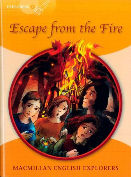 Macmillan English Explorers: Escape from the Fire