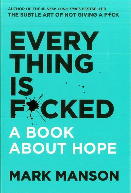 Everything is F*cked: A Book About Hope (Hardback)