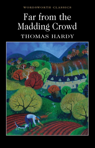 Far from the Madding Crowd: Wordsworth Classics