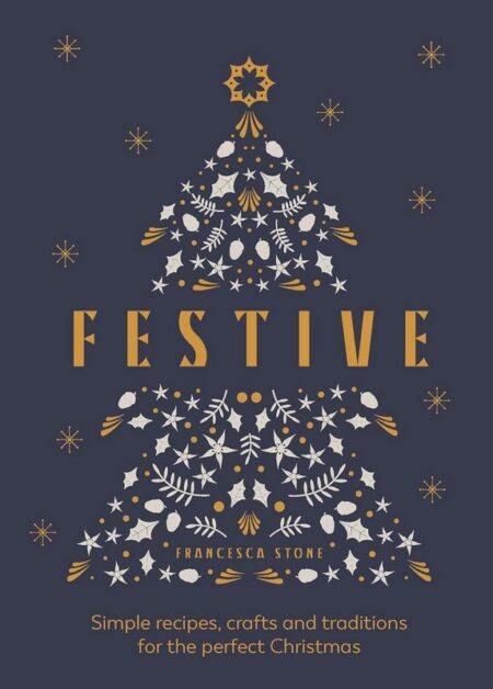 Festive: Christmas Recipes, Crafts and Traditions