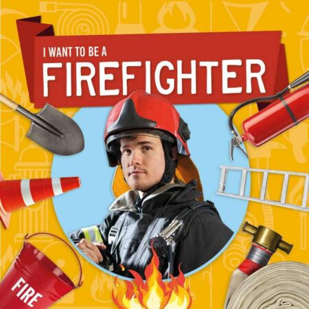 I Want to be a Firefighter
