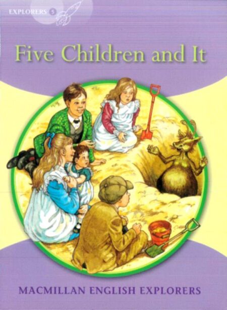 Macmillan English Explorers: Five Children and It