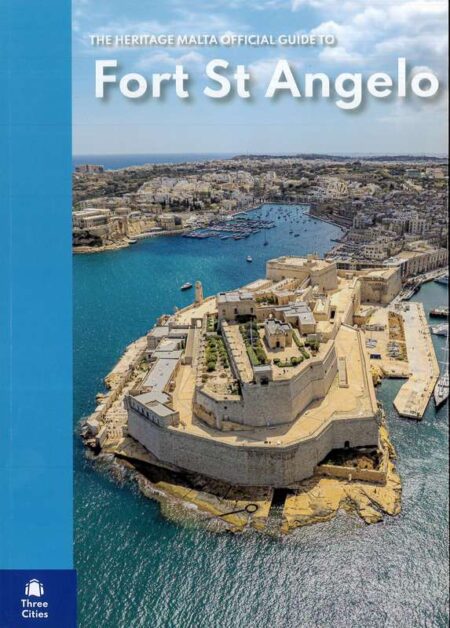 Fort St Angelo: The Heritage Malta Official Guide (Hardback)
