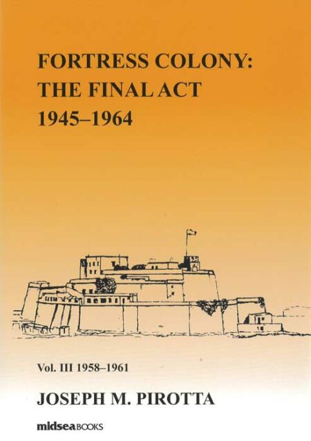 Fortress Colony: The Final Act Vol. III 1945-1964
