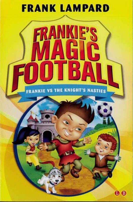 Frankie's Magic Football: Frankie vs the Knight's Nasties