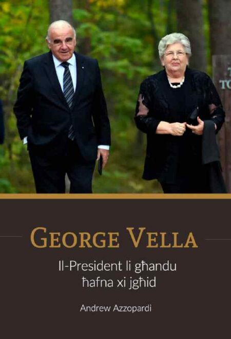 George Vella: Il-President li Għandu Ħafna xi Jgħid (Hardback)