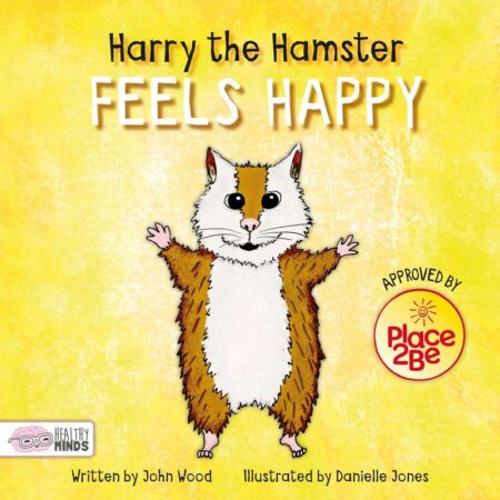 Healthy Minds: Harry the Hamster Feels Happy
