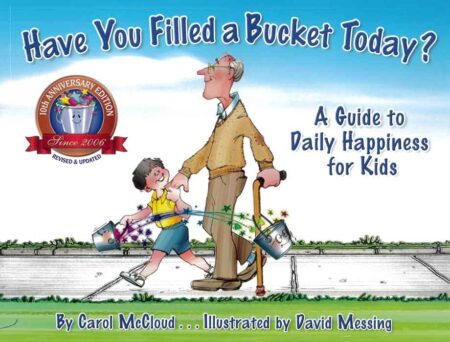 Have You Filled A Bucket Today?: A Guide to Daily Happiness for Kids