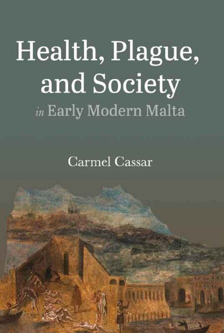 Health, Plague and Society in Early Modern Malta