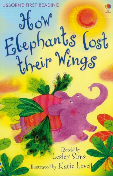 How Elephants Lost Their Wings: Usborne First Reading