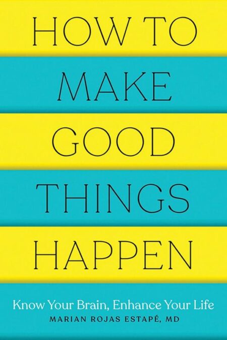 How to Make Good Things Happen