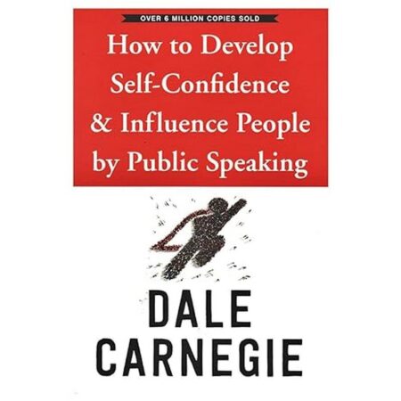 How to Develop Self-Confidence and Influence People by Public Speaking
