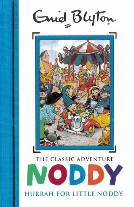 Noddy Classic Storybooks: Hurrah for Little Noddy
