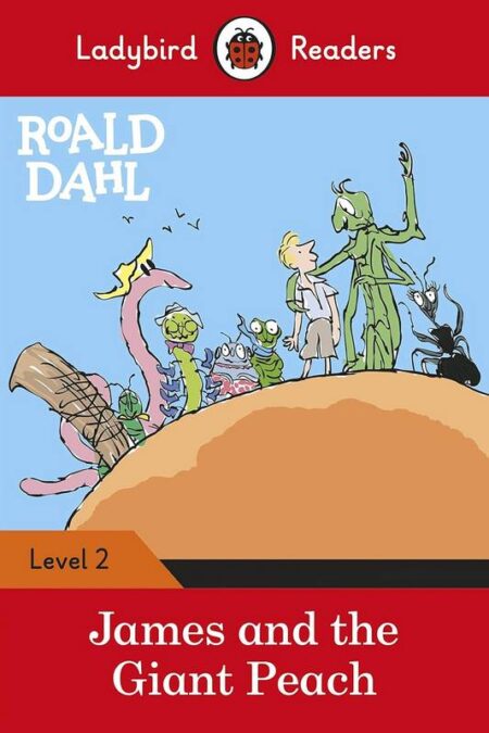 James and the Giant Peach: Ladybird Readers Level 2