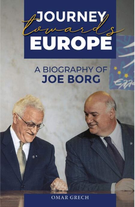 Journey Towards Europe: A Biography of Joe Borg