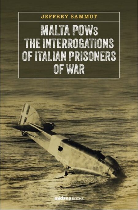 Malta POWs: The interrogations of Italian Prisoners of War