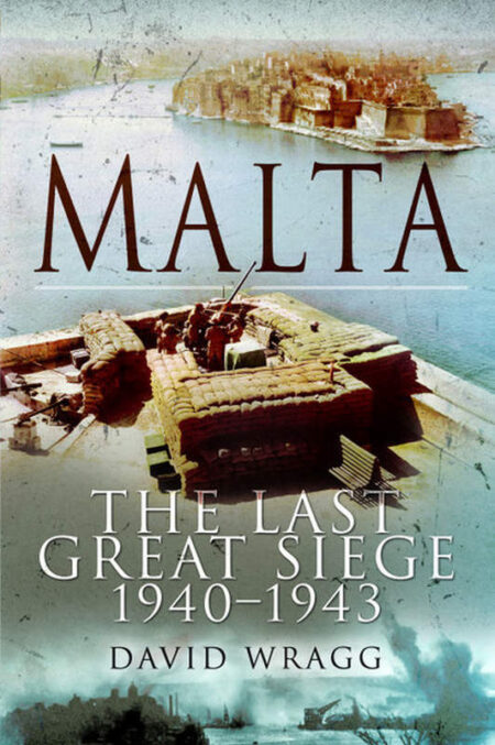 Malta: The Last Great Siege 1940–1943
