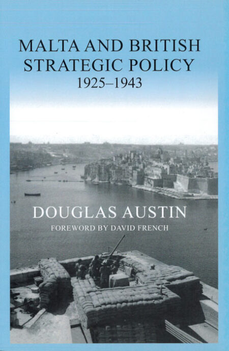 Malta and British Strategic Policy, 1925-43