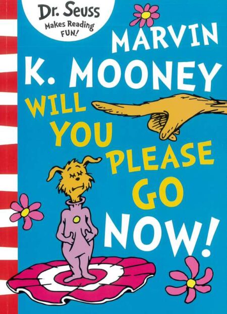 Marvin K. Mooney Will You Please Go Now!
