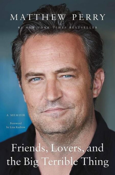 Matthew Perry: Friends, Lovers, and the Big Terrible Thing (Hardback)