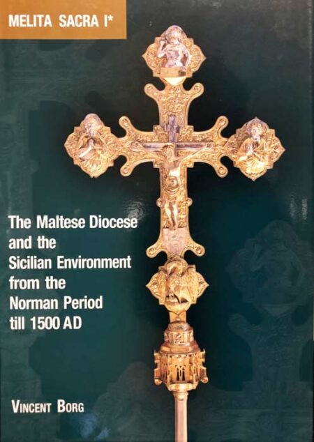 Melita Sacra 1* - The Maltese Diocese and the Sicilian Environment from the Norman Period til 1500 AD (PB)